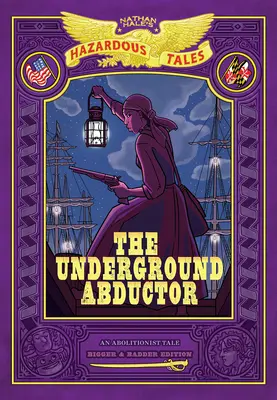 Podzemný únosca: (Nathan Hale's Hazardous Tales #5) - The Underground Abductor: Bigger & Badder Edition (Nathan Hale's Hazardous Tales #5)