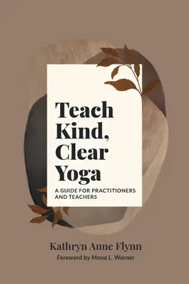 Učiť láskavú, jasnú jogu: Príručka pre cvičiteľov a učiteľov - Teach Kind, Clear Yoga: A Guide for Practitioners and Teachers