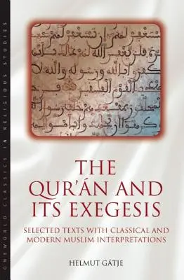 Korán a jeho exegéza: Vybrané texty s klasickým a moderným moslimským výkladom - The Qur'an and Its Exegesis: Selected Texts with Classical and Modern Muslim Interpretations