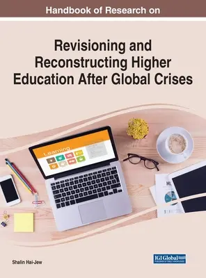 Príručka výskumu revízie a rekonštrukcie vysokoškolského vzdelávania po globálnych krízach - Handbook of Research on Revisioning and Reconstructing Higher Education After Global Crises