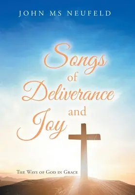 Piesne o vyslobodení a radosti: Božie cesty v milosti - Songs of Deliverance and Joy: The Ways of God in Grace