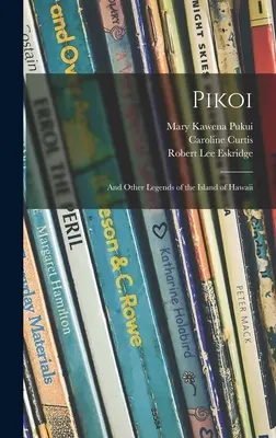 Pikoi: a iné legendy ostrova Havaj - Pikoi: and Other Legends of the Island of Hawaii