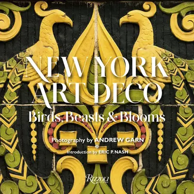 New York Art Deco: Vtáky, zvieratá a kvety - New York Art Deco: Birds, Beasts & Blooms