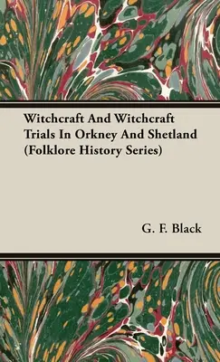 Čarodejníctvo a čarodejnícke procesy na Orknejách a Shetlandoch (Folklore History Series) - Witchcraft and Witchcraft Trials in Orkney and Shetland (Folklore History Series)