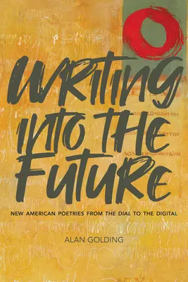 Písanie do budúcnosti: Nová americká poézia od dialógu po digitálnu - Writing Into the Future: New American Poetries from the Dial to the Digital
