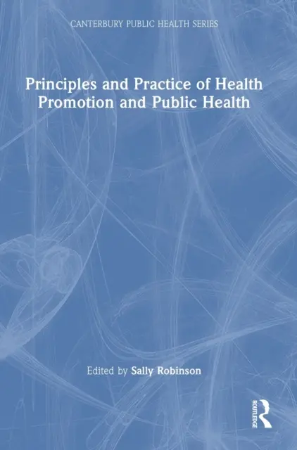 Princípy a prax podpory zdravia a verejného zdravia - Principles and Practice of Health Promotion and Public Health