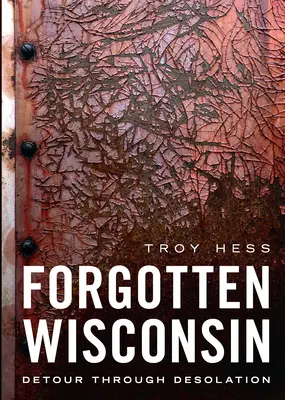 Zabudnutý Wisconsin: Obchádzka cez púšť - Forgotten Wisconsin: Detour Through Desolation