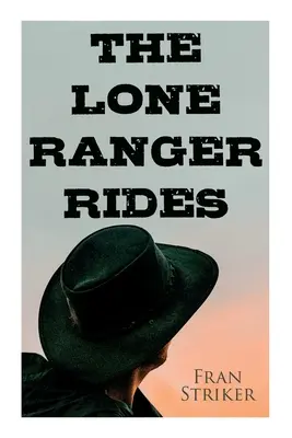 Osamelý ranger jazdí: (Pôvodná inšpirácia pre Disneyho film) - The Lone Ranger Rides: Western Novel (Original Inspiration Behind the Disney Movie)