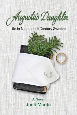 Augustova dcéra: Život vo Švédsku devätnásteho storočia - Augusta's Daughter: Life in Nineteenth Century Sweden