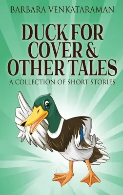 Duck For Cover & Other Tales (Káčer v úkryte a iné poviedky): Zbierka poviedok - Duck For Cover & Other Tales: A Collection Of Short Stories