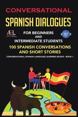 Konverzačné španielske dialógy pre začiatočníkov a stredne pokročilých: 100 španielskych rozhovorov a krátkych príbehov Hovorená španielčina - Conversational Spanish Dialogues for Beginners and Intermediate Students: 100 Spanish Conversations and Short Stories Conversational Spanish Language