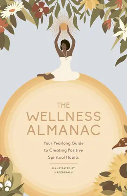 The Leaping Hare Wellness Almanac: Váš celoročný sprievodca vytváraním pozitívnych duchovných návykov - The Leaping Hare Wellness Almanac: Your Yearlong Guide to Creating Positive Spiritual Habits