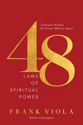 48 zákonov duchovnej moci: Neobyčajná múdrosť pre väčší vplyv služby - 48 Laws of Spiritual Power: Uncommon Wisdom for Greater Ministry Impact