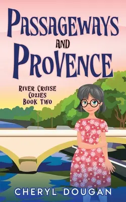 Prechody a Provence: Útulná záhada riečnej plavby - Passageways and Provence: A River Cruising Cozy Mystery