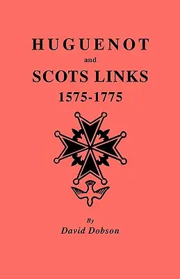 Hugenoti a Škóti, 1575-1775 - Huguenot and Scots Links, 1575-1775