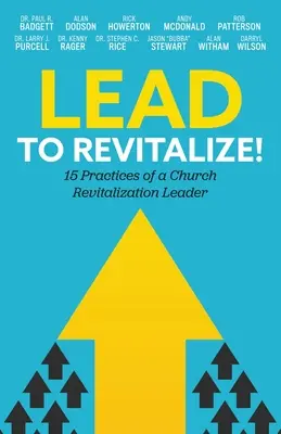 Vedenie k oživeniu! Vydanie: 15 postupov vedúceho revitalizácie cirkvi - Lead to Revitalize!: 15 Practices of a Church Revitalization Leader