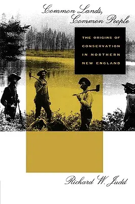 Spoločná krajina, spoloční ľudia: Počiatky ochrany prírody v severnom Novom Anglicku - Common Lands, Common People: The Origins of Conservation in Northern New England