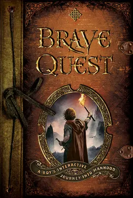 Odvážne hľadanie: Interaktívna cesta chlapca do mužnosti - Brave Quest: A Boy's Interactive Journey Into Manhood