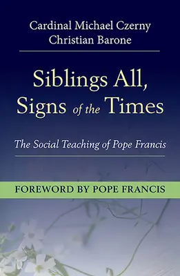 Všetci súrodenci, znamenie doby: Pápež František: Sociálne učenie - Siblings All, Sign of the Times: The Social Teaching of Pope Francis