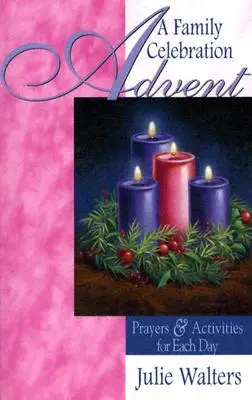 Advent: Rodinná oslava: Modlitby a aktivity na každý deň - Advent: A Family Celebration: Prayers & Activities for Each Day