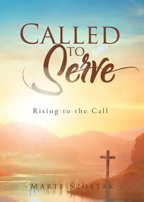 Povolaní slúžiť: Rising to the Call - Called to Serve: Rising to the Call