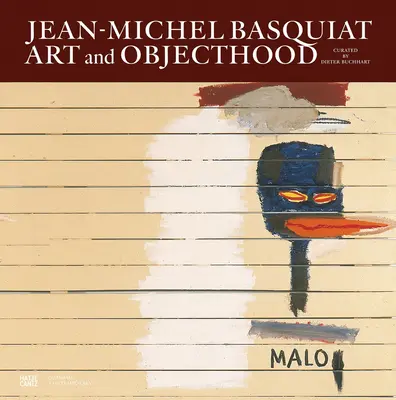 Jean-Michel Basquiat: Umenie a predmetnosť - Jean-Michel Basquiat: Art and Objecthood