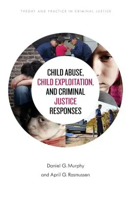 Zneužívanie detí, vykorisťovanie detí a reakcie trestnej justície - Child Abuse, Child Exploitation, and Criminal Justice Responses