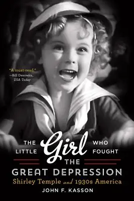 Dievčatko, ktoré bojovalo s veľkou krízou: Shirley Templeová a Amerika 30. rokov 20. storočia - The Little Girl Who Fought the Great Depression: Shirley Temple and 1930s America