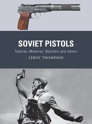 Sovietske pištole: Tokarev, Makarov, Stečkin a ďalšie - Soviet Pistols: Tokarev, Makarov, Stechkin and Others