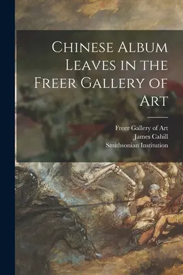 Čínske albumové listy vo Freer Gallery of Art - Chinese Album Leaves in the Freer Gallery of Art