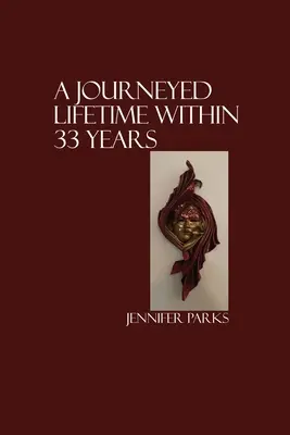 Precestovaný život v priebehu 33 rokov - A Journeyed Lifetime within 33 Years