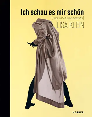 Lisa Kleinová: Pozerám sa, kým to nevyzerá krásne - Lisa Klein: I Look Until It Looks Beautiful