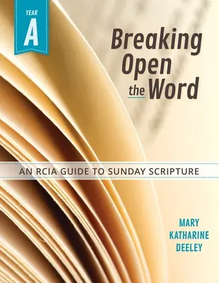 Breaking Open the Word: Rok A: Sprievodca po čítaní Božieho slova: kniha k čítaniu Božieho slova. - Breaking Open the Word: Year a
