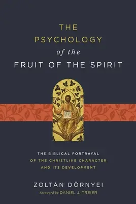 Psychológia ovocia ducha: Biblický obraz Kristovho charakteru a jeho rozvoj - The Psychology of the Fruit of the Spirit: The Biblical Portrayal of the Christlike Character and Its Development