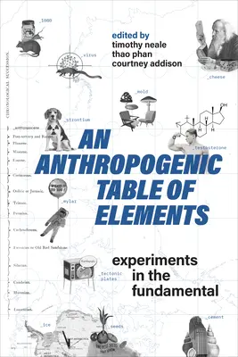 Antropogénna tabuľka prvkov: Experimenty v oblasti základných - An Anthropogenic Table of Elements: Experiments in the Fundamental
