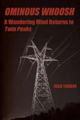 Zlovestný šum: Bludná myseľ sa vracia do Twin Peaks - Ominous Whoosh: A Wandering Mind Returns to Twin Peaks