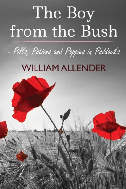 Chlapec z buša - Pilulky, elixíry a maky v pádoch č. 2 - The Boy from the Bush - Pills, Potions and Poppies in Paddocks No.2