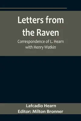 Listy od havrana: Hearna s Henrym Watkinom - Letters from the Raven: Correspondence of L. Hearn with Henry Watkin