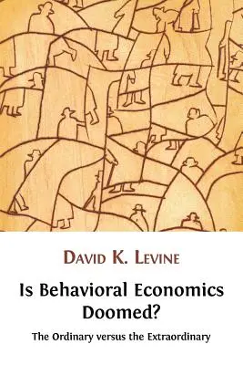 Je behaviorálna ekonómia odsúdená na zánik? Obyčajné verzus neobyčajné - Is Behavioral Economics Doomed? The Ordinary versus the Extraordinary