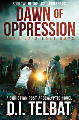 DAWN of OPPRESSION: Posledné dni Ameriky - DAWN of OPPRESSION: America's Last Days