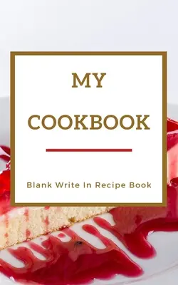 Moja kuchárska kniha - prázdna kniha receptov - červená a zlatá - obsahuje oddiely pre ingrediencie pokyny a čas prípravy. - My Cookbook - Blank Write In Recipe Book - Red And Gold - Includes Sections For Ingredients Directions And Prep Time.