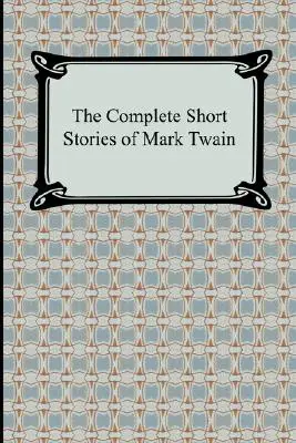 Kompletné poviedky Marka Twaina - The Complete Short Stories of Mark Twain
