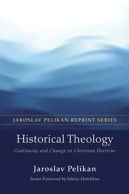 Historická teológia: Kontinuita a zmeny v kresťanskej doktríne - Historical Theology: Continuity and Change in Christian Doctrine