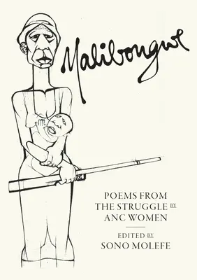 Malibongwe: Básne žien z ANC z obdobia boja - Malibongwe: Poems from the Struggle by ANC Women
