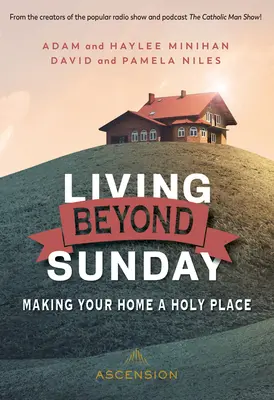 Život za hranicami nedele: Urobte zo svojho domova posvätné miesto. - Living Beyond Sunday: Making Your Home a Holy Place