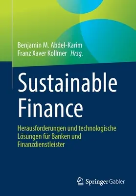 Udržateľné financie: Herausforderungen Und Technologische Lsungen Fr Banken Und Finanzdienstleister - Sustainable Finance: Herausforderungen Und Technologische Lsungen Fr Banken Und Finanzdienstleister