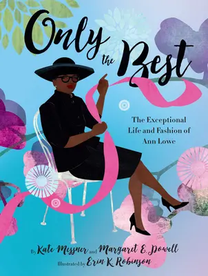 Len to najlepšie: Výnimočný život a móda Ann Loweovej - Only the Best: The Exceptional Life and Fashion of Ann Lowe
