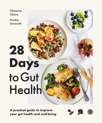 28 dní na zdravie čriev: Praktická príručka na zlepšenie zdravia a pohody čriev - 28 Days to Gut Health: A Practical Guide to Improve Your Gut Health and Well-Being