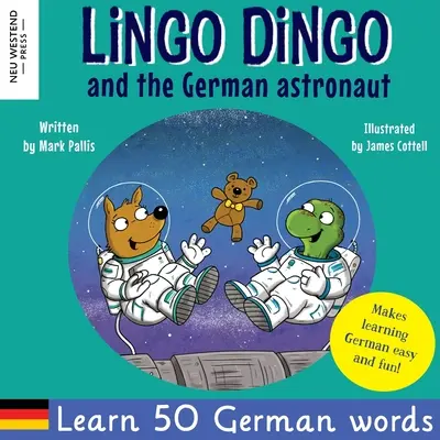 Lingo Dingo a nemecký astronaut: Srdcervúca a zábavná anglicko-nemecká kniha pre deti na učenie nemčiny pre deti (učenie nemčiny pre deti; dvojjazyčná - Lingo Dingo and the German astronaut: Heartwarming and fun English German kids book to learn German for kids (learning German for children; bilingual