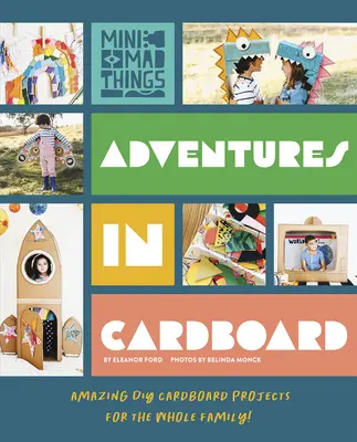 Dobrodružstvá v kartóne: Vydajte sa na dobrodružstvá z kartónu: Úžasné projekty z kartónu pre celú rodinu! - Adventures in Cardboard: Amazing DIY Cardboard Projects for the Whole Family!
